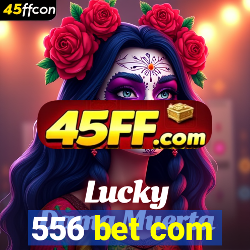 556 bet com